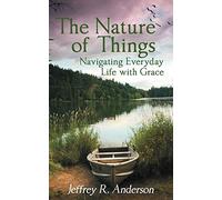 The Nature of Things: Navigating Everyday Life with Grace
