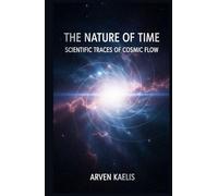 The Nature of Time: Scientific Traces of Cosmic Flow