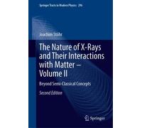 The Nature of X-Rays and Their Interactions with Matter-Volume II : Beyond Semi-Classical Concepts