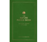 The Nature Puzzle Book : 200 Brain-Teasing Activities, from Crosswords to Quizzes