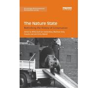 The Nature State: Rethinking the History of Conservation (Routledge Environmental Humanities)
