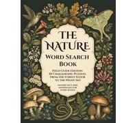 The Nature Word Search Book: Field Guide Edition: 50 Challenging Puzzles · From the Forest Floor to the Night Sky · A Nature Fact and Answer Key for Every Puzzle