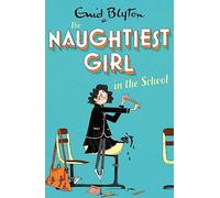 The Naughtiest Girl: Naughtiest Girl In The School : Book 1