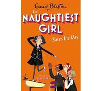 The Naughtiest Girl: Naughtiest Girl Saves The Day: Book 7 (The Naughtiest Girl)
