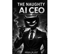 The Naughty AI CEO