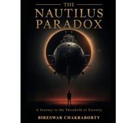 THE NAUTILUS PARADOX : A Journey to the Threshold of Eternity: A dark, philosophical science fiction novel