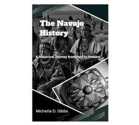 The Navajo History: A Historical Journey from Past to Present