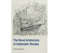 The Naval Aristocracy of Hellenistic Rhodes: Studies in Hellenistic Civilization: No. 6