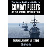 The Naval Institute Guide to Combat Fleets of the World: Their Ships, Aircraft and Systems