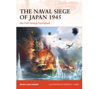 The Naval Siege of Japan 1945 : War Plan Orange Triumphant