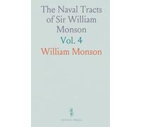 The Naval Tracts of Sir William Monson: In Six Books; Edited With a Commentary Drawn From the State Papers and Other Original Sources