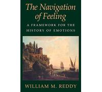 The Navigation of Feeling – A Framework for the History of Emotions – Cambridge University Press