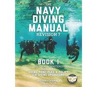 The Navy Diving Manual - Revision 7 - Book 1: Full-Size Edition, Remastered Images, Book 1 of 2: Diving Principles & Policy, Air Diving Operations (Carlile Military Library)