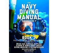 The Navy Diving Manual - Revision 7 - Book 2: Full-Size Edition, Remastered Images, Book 2 of 2: Mixed Gas Surface Supplied, Closed & Semiclosed ... & Recompression (Carlile Military Library)