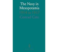The Navy in Mesopotamia: 1914 to 1917