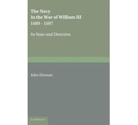 The Navy in the War of William Iii 1689-1697: Its State And Direction by John Ehrman (2012-08-24)