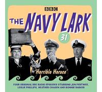 The Navy Lark Volume 31: Horrible Horace: Four classic radio comedy episodes