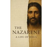 The Nazarene: A Life of Jesus
