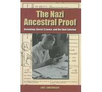 The Nazi Ancestral Proof: Genealogy, Racial Science, and the Final Solution by Eric Ehrenreich (7-Dec-2007) Hardcover