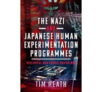 The Nazi and Japanese Human Experimentation Programmes