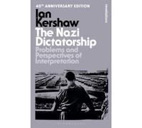 The Nazi Dictatorship : Problems and Perspectives of Interpretation - 40th Anniversary Edition