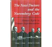 The Nazi Doctors and the Nuremberg Code: Human Rights in Human Experimentation