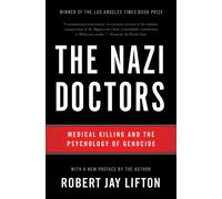 The Nazi Doctors (Revised Edition) : Medical Killing and the Psychology of Genocide