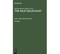 The Nazi Holocaust, Volume 2, The Nazi Holocaust Volume 2: The Final Solution