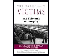 The Nazis' Last Victims: The Holocaust in Hungary