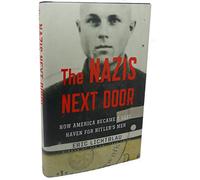 The Nazis Next Door: How America Became a Safe Haven for Hitler's Men
