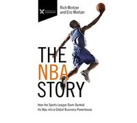 The NBA Story: How the Sports League Slam-Dunked Its Way into a Global Business Powerhouse (The Business Storybook Series)