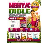 The NBHWC Bible 2026-2027: The Complete NBC-HWC Exam Preparation for the Health and Wellness Coach Certifying Examination | 2,300+ Practice Questions · 20 Full-Length Mock Exams · 13 Videos