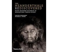 The Neanderthals Rediscovered: How Modern Science is Rewriting Their Story