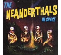 The Neanderthals - The Neanderthals In Space [VINYL]