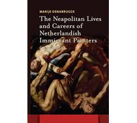 The Neapolitan Lives and Careers of Netherlandish Immigrant Painters (1575–1655) – Routledge