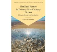 The Near Future in Twenty-First-Century Fiction : Climate, Retreat and Revolution