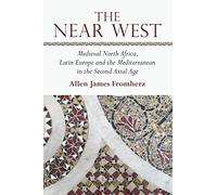 The Near West: Medieval North Africa, Latin Europe and the Mediterranean in the Second Axial Age