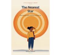 The Nearest Star: How the Sun works, and how we found out (Little Scientist Library)