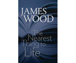 The Nearest Thing to Life (The Mandel Lectures in the Humanities at Brandeis University)