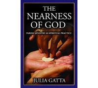 The Nearness of God: Parish Ministry as Spiritual Practice