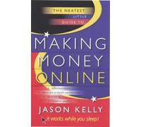 The Neatest Little Guide to Making Money Online