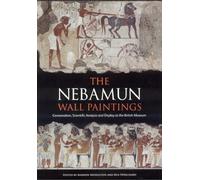 The Nebamun Wall Paintings: Conservation, Scientific Analysis and Display in the British Museum