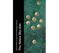 The Nebra Sky-disc (Kleine Reihe zu den Himmelswegen Band 2)