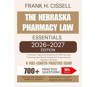 The Nebraska Pharmacy Law Essentials 2026-2027 Edition: A Precision-Engineered Roadmap for MPJE Success, Featuring Case-Based Analysis and Comprehensive Regulatory Reviews.