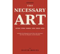 The Necessary Art: Aristotle's Six Elements in the Clinic, the Courtroom, the Proof, the Blueprint, and the Republic