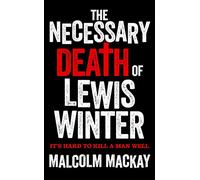 The Necessary Death of Lewis Winter (The Glasgow Trilogy, 1)