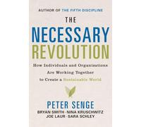 The Necessary Revolution: How Individuals and Organizations Are Working Together to Create a Sustainable World
