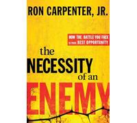 The Necessity of an Enemy: How the Battle you Face is your Best Opportunity
