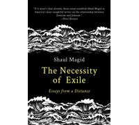 The Necessity of Exile : Essays from a Distance