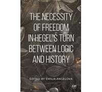 The Necessity of Freedom in Hegel's Turn Between Logic and History